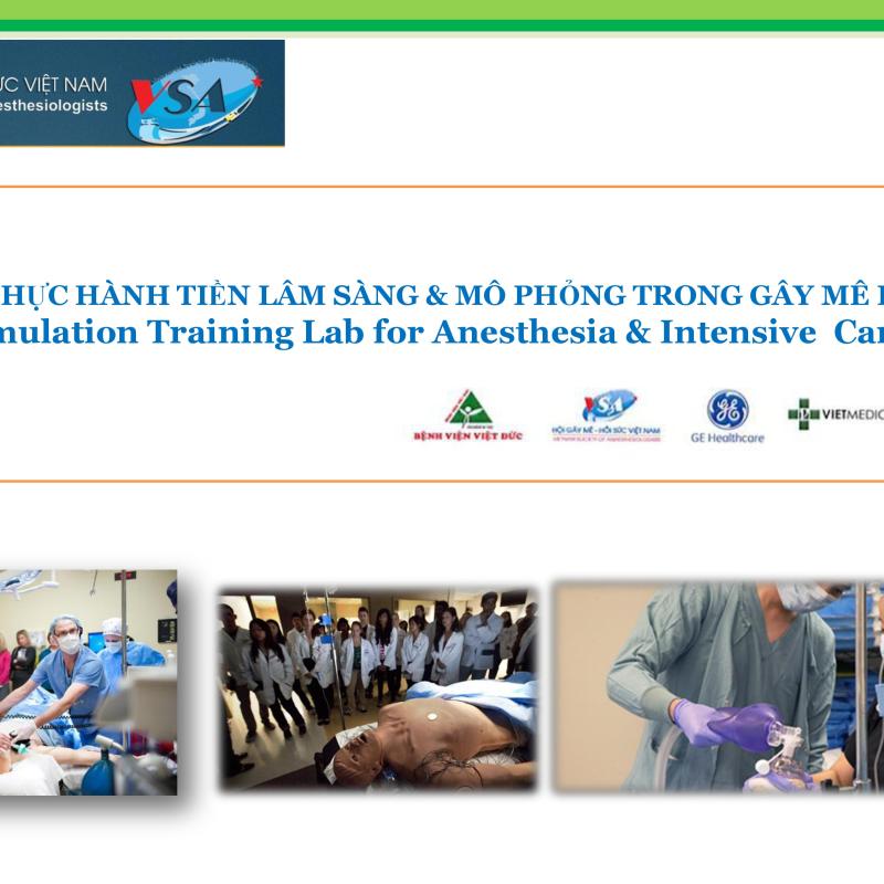 GIỚI THIỆU VỀ HỘI GÂY MÊ HỒI SỨC VN & PHÒNG THỰC HÀNH TIỀN LÂM SÀNG MÔ PHỎNG TRONG GÂY MÊ HỒI SỨC ĐẶT TẠI TT GM & HS NK BV VIỆT ĐỨC
