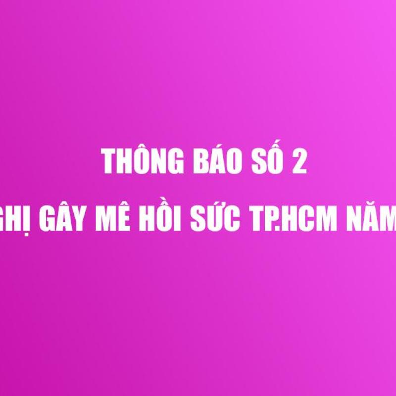 THÔNG BÁO SỐ 2 HỘI NGHỊ GÂY MÊ HỒI SỨC TP.HCM NĂM 2020