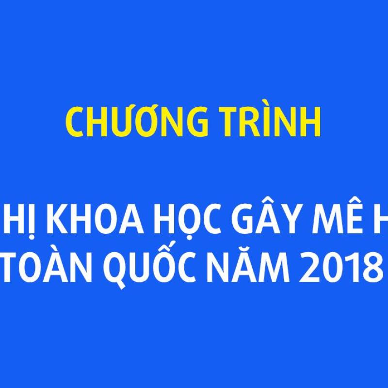 Chương trình hội nghị gây mê hồi sức toàn quốc 2018